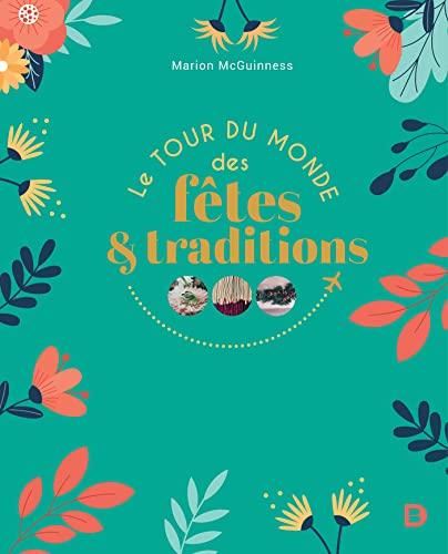 Le Tour du monde des fêtes & traditions