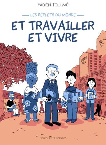 Reflets du monde (Les) T.02 : Et travailler et vivre