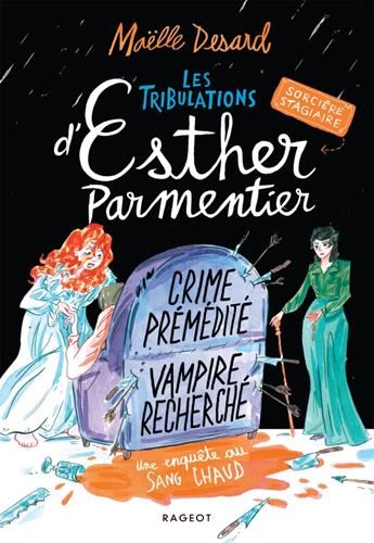 Tribulations d'Esther Parmentier, sorcière stagiaire (Les) : Crime prémédité, vampire recherché